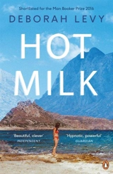 Hot Milk - Levy, Deborah