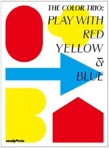 The Color Trio : Play with Red Yellow & Blue