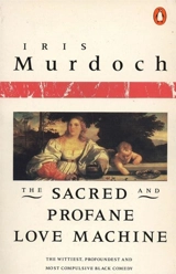 The Sacred and Profane Love Machine - Iris Murdoch