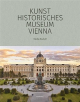 The Kunsthistorisches Museum Vienna : The Official Museum Book - Cäcilia Bischoff