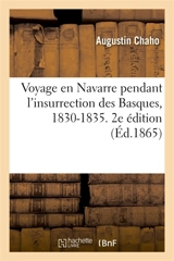 Voyage en Navarre pendant l'insurrection des Basques, 1830-1835. 2e édition - Augustin Chaho