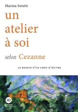 Un atelier à soi selon Cezanne - Marina Seretti