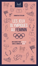 Les jeux olympiques au féminin : Une course pour l'égalité dans le monde du sport ! - Samantha Feitelson