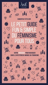 Le petit guide fun et simple du féminisme pour tous - Samantha Feitelson