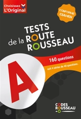 Tests de la route Rousseau : 160 questions, soit 4 séries de 40 questions : conforme examen