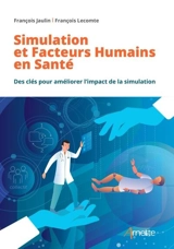 Simulation et facteurs humains en santé : des clés pour améliorer l'impact de la simulation - François Jaulin