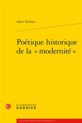 Poétique historique de la modernité - Alain Vaillant