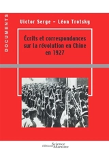 Ecrits et correspondances sur la révolution en Chine en 1927 - Victor Serge