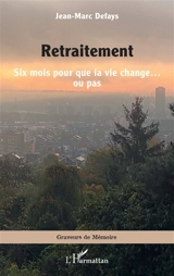 Retraitement : six mois pour que la vie change... ou pas - Jean-Marc Defays