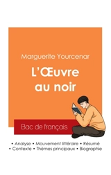 Réussir son Bac de français 2025 : Analyse du roman L'Oeuvre au noir de Marguerite Yourcenar - Marguerite Yourcenar