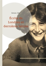 Ecrits de Londres et dernières lettres : Une réflexion philosophique sur l'engagement, la résistance et la spiritualité dans l'Europe en guerre - Simone Weil