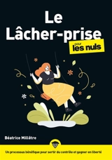 Le lâcher prise pour les nuls - Béatrice Millêtre