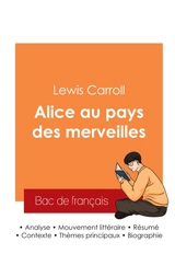 Réussir son Bac de français 2025 : Analyse du roman Alice au pays des merveilles de Lewis Carroll - Carroll, Lewis