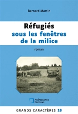 Réfugiés sous les fenêtres de la milice : Grands Caracteres 18 - Bernard Martin
