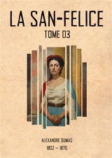 La San-Felice : Tome 03 - Dumas, Alexandre