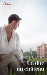 Un duc au château - Christy Carlyle