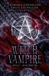 Witch Vampire : Article 2 : On ne trahit pas - Sienna Pratt