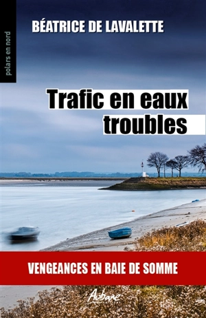 Trafic en eaux troubles - Béatrice de Lavalette
