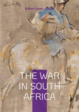 The War in South Africa : Second Boer War, Colonial Conflicts, and British Military History - Doyle, Arthur Conan