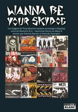 Wanna be your Skydog : les Diggers & Tony Marlow rendent hommage à Skydog. Rhetoric KO : interview fleuve de Marc Z - Marc Zermati