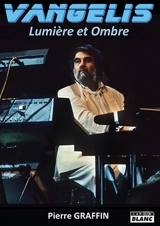 Vangelis : lumière et ombre - Pierre Graffin