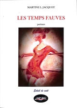 Les temps fauves : poèmes - Martine L. Jacquot