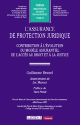 L'assurance de protection juridique : contribution à l'évolution du modèle assurantiel de l'accès au droit et à la justice - Guillaume Brunel