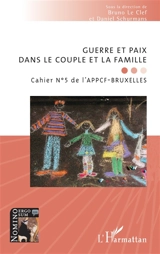 Cahier de l'APPCF-Bruxelles, n° 5. Guerre et paix dans le couple et la famille