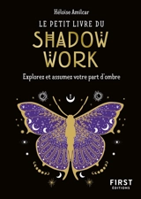 Le petit livre du shadow work : explorez et assumez votre part d'ombre - Héloïse Amilcar