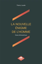 LA NOUVELLE ENIGME DE L'HOMME - Thierry Laude