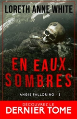 En eaux sombres : Angie Pallorino, T3 - Loreth Anne White