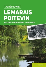 Le Marais poitevin : nature, traditions, histoire - Eric Rousseaux