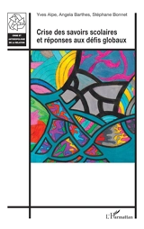 Crise des savoirs scolaires et réponses aux défis globaux - Yves Alpe