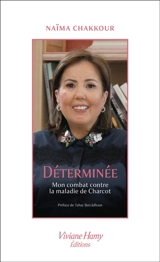 Déterminée : mon combat contre la maladie de Charcot - Naïma Chakkour