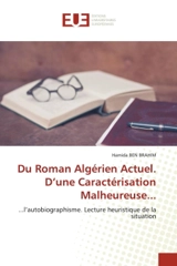 Du Roman Algérien Actuel. D'une Caractérisation Malheureuse... : l'autobiographisme. Lecture heuristique de la situation - Brahim, Hamida Ben