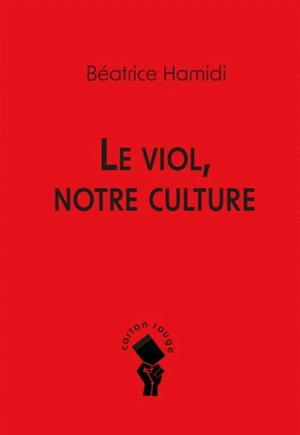 Le viol, notre culture - Bérénice Hamidi-Kim