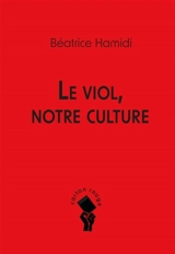 Le viol, notre culture - Bérénice Hamidi-Kim