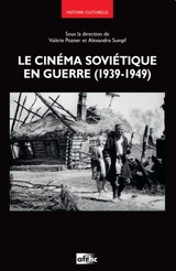 Le cinéma soviétique en guerre (1939-1949)