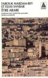 Etre arabe : entretiens avec Christophe Kantcheff - Farouk Mardam-Bey