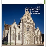 Le monastère royal de Brou - Benoît-Henri Papounaud