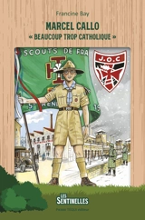Marcel Callo : beaucoup trop catholique - Francine Bay