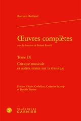Oeuvres complètes. Vol. 9. Critique musicale et autres textes sur la musique - Romain Rolland