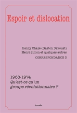 Vous faites l'histoire ! : correspondance. Vol. 3. 1968-1974 : espoir et dislocation : qu'est-ce qu'un groupe révolutionnaire ? - Henry Chazé