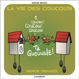 La vie des coucous - Serge Dehaes