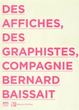 Des affiches, des graphistes, compagnie Bernard Baissait - Bernard Baissait