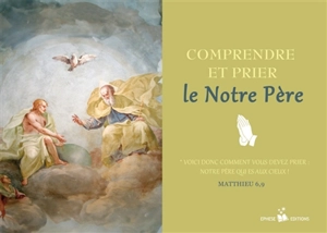 Comprendre et prier le Notre Père