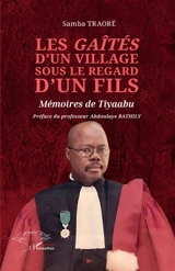 Les gaîtés d'un village sous le regard d'un fils : mémoires de Tiyaabu - Samba Traoré