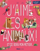 J'aime les animaux ! : et ce sera mon métier... - Jamie Collins