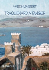 Traquenard à Tanger - Yves Humbert