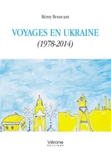 Voyages en Ukraine (1978-2014) - Rémy Bouscant
